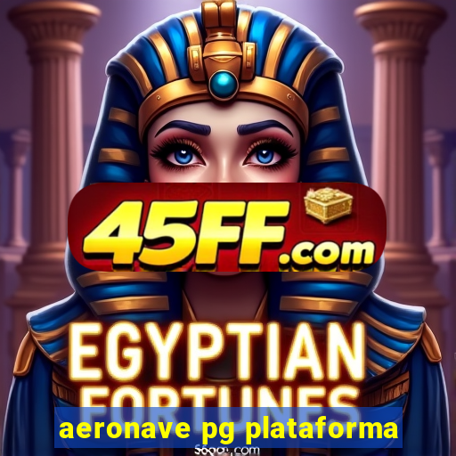 aeronave pg plataforma